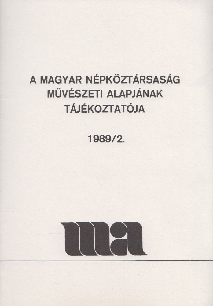 Funk Miklós (szerk.) - A Magyar Népköztársaság Művészeti Alapjának Tájékoztatója 1989/2. [antikvár]