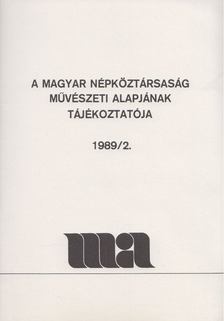 Funk Miklós (szerk.) - A Magyar Népköztársaság Művészeti Alapjának Tájékoztatója 1989/2. [antikvár]