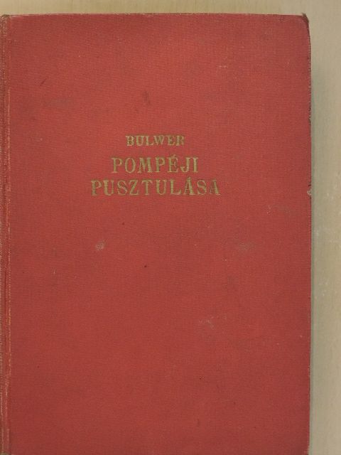 Bulwer - Pompéji pusztulása [antikvár]