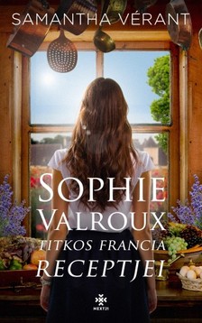 Samantha Vérant - Sophie Valroux titkos francia receptjei [eKönyv: epub, mobi]