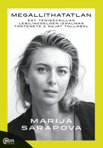 Marija Sarapova - Megállíthatatlan - Egy teniszcsillag lebilincselően izgalmas története a saját tollából [eKönyv: epub, mobi]