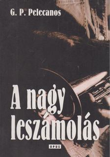 Pelecanos, G. P. - A nagy leszámolás [antikvár]