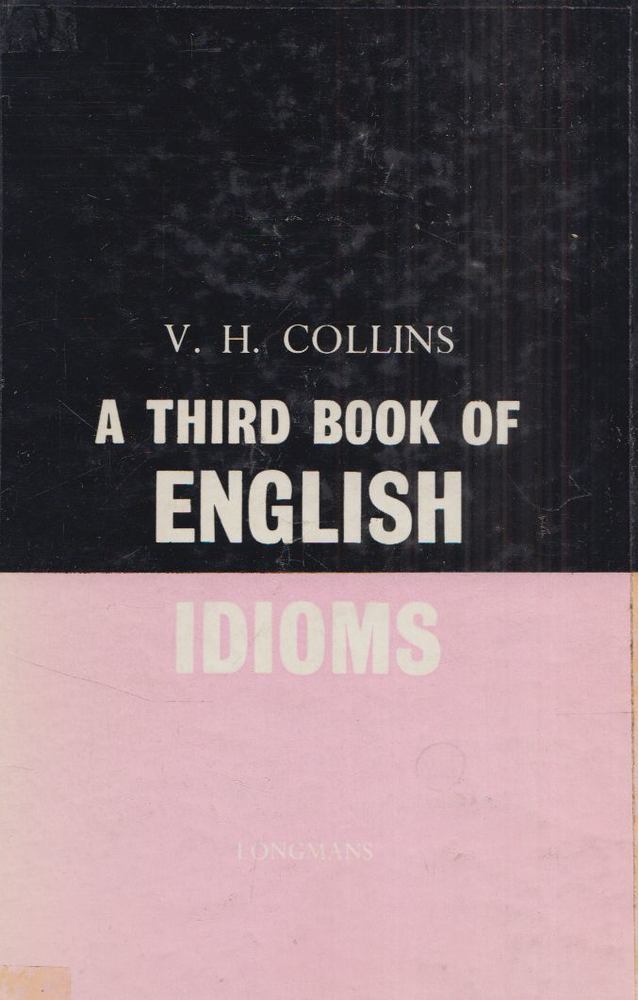 V. H. Collins - A Third Book of English Idioms [antikvár]