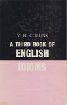 V. H. Collins - A Third Book of English Idioms [antikvár]
