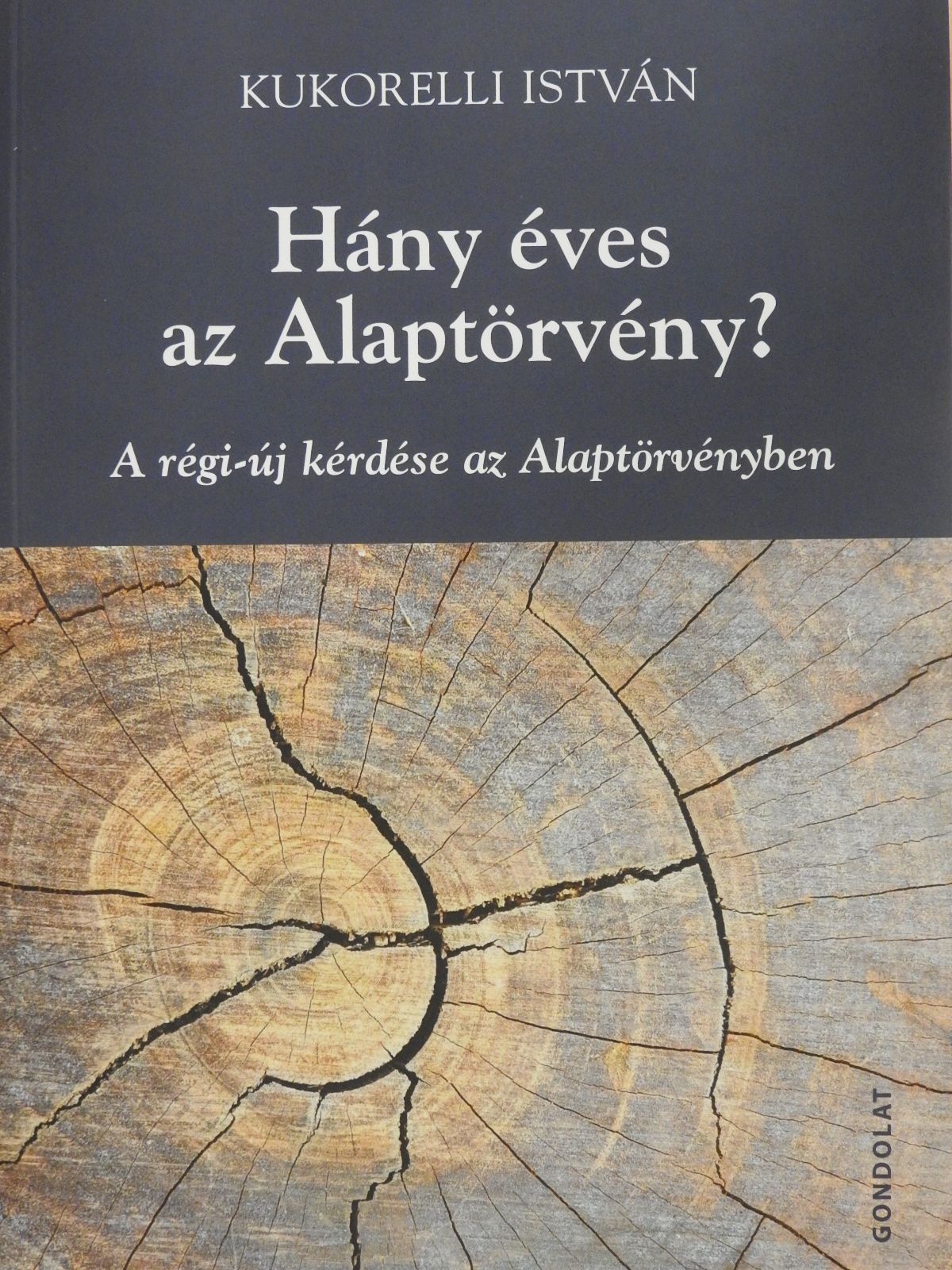 Kukorelli István - Hány éves az Alaptörvény? (dedikált példány) [antikvár]