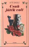 Basile, Atte - Csak játék volt [antikvár]