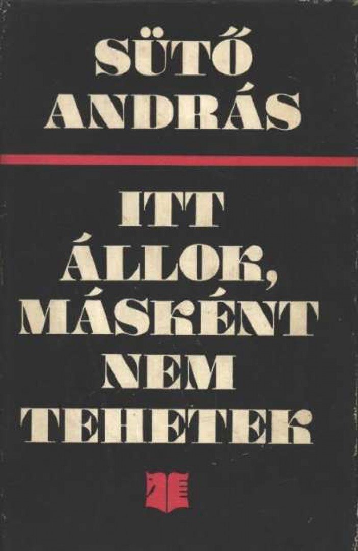 SÜTŐ ANDRÁS - Itt állok, másként nem tehetek [antikvár]