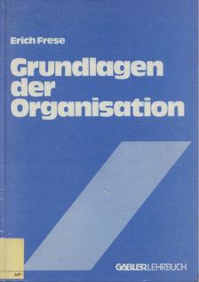 Erich Frese - Grundlagen der Organisation [antikvár]