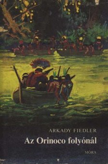 Fiedler, Arkady - Az Orinoco folyónál [antikvár]