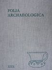Attila Kiss - Folia Archaeologica XXX. [antikvár]