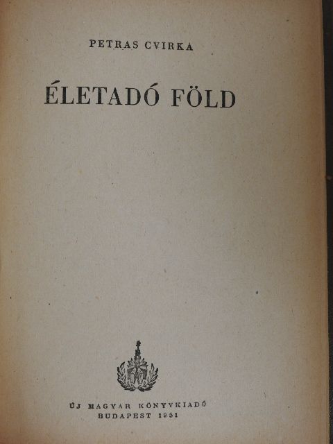 Petras Cvirka - Életadó föld [antikvár]