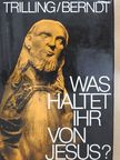Inge Berndt - Was Haltet ihr von Jesus? [antikvár]