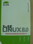 Karl Eichwalder - SuSE Linux 8.0 - Rendszerkézikönyv [antikvár]