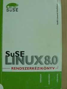 Karl Eichwalder - SuSE Linux 8.0 - Rendszerkézikönyv [antikvár]