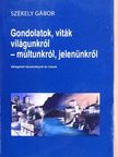 Székely Gábor - Gondolatok, viták világunkról - múltunkról, jelenünkről [antikvár]