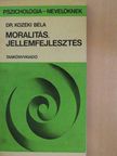 Dr. Kozéki Béla - Moralitás, jellemfejlesztés [antikvár]