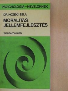 Dr. Kozéki Béla - Moralitás, jellemfejlesztés [antikvár]