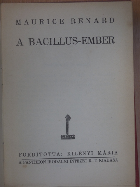 Maurice Renard - A bacillus-ember [antikvár]