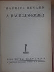 Maurice Renard - A bacillus-ember [antikvár]