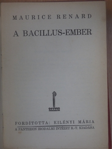 Maurice Renard - A bacillus-ember [antikvár]