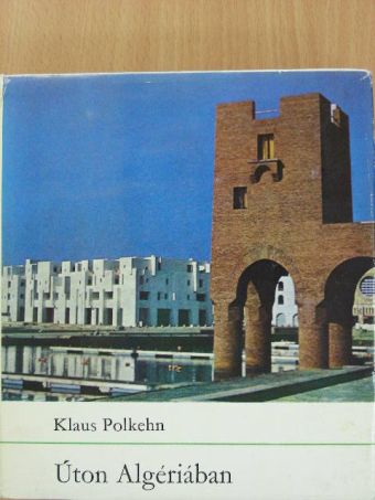 Klaus Polkehn - Úton Algériában [antikvár]