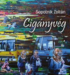 SOPOTNIK ZOLTÁN - Cigányvég