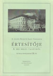 Dr. Kürti György - A Ceglédi Kossuth Lajos Gimnázium értesítője a 2001-2002-es tanévről [antikvár]
