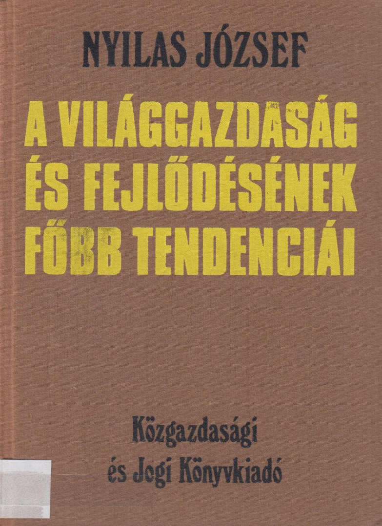 Nyilas József - A világgazdaság és fejlődésének főbb tendenciái [antikvár]
