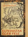 Gyomlay László - Elindultak Eger felé... [antikvár]