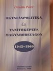 Oktatáspolitika és tanítóképzés Magyarországon 1945-1960 [antikvár]