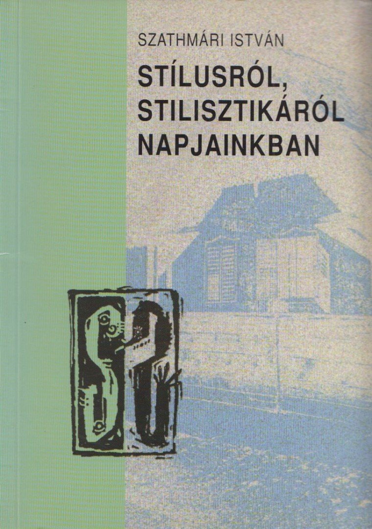 SZATHMÁRI ISTVÁN - Stílusról, stilisztikáról napjainkban [antikvár]