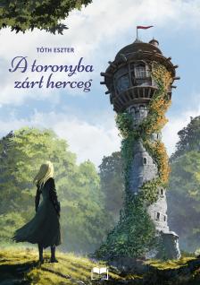 Tóth Eszter - A toronyba zárt herceg