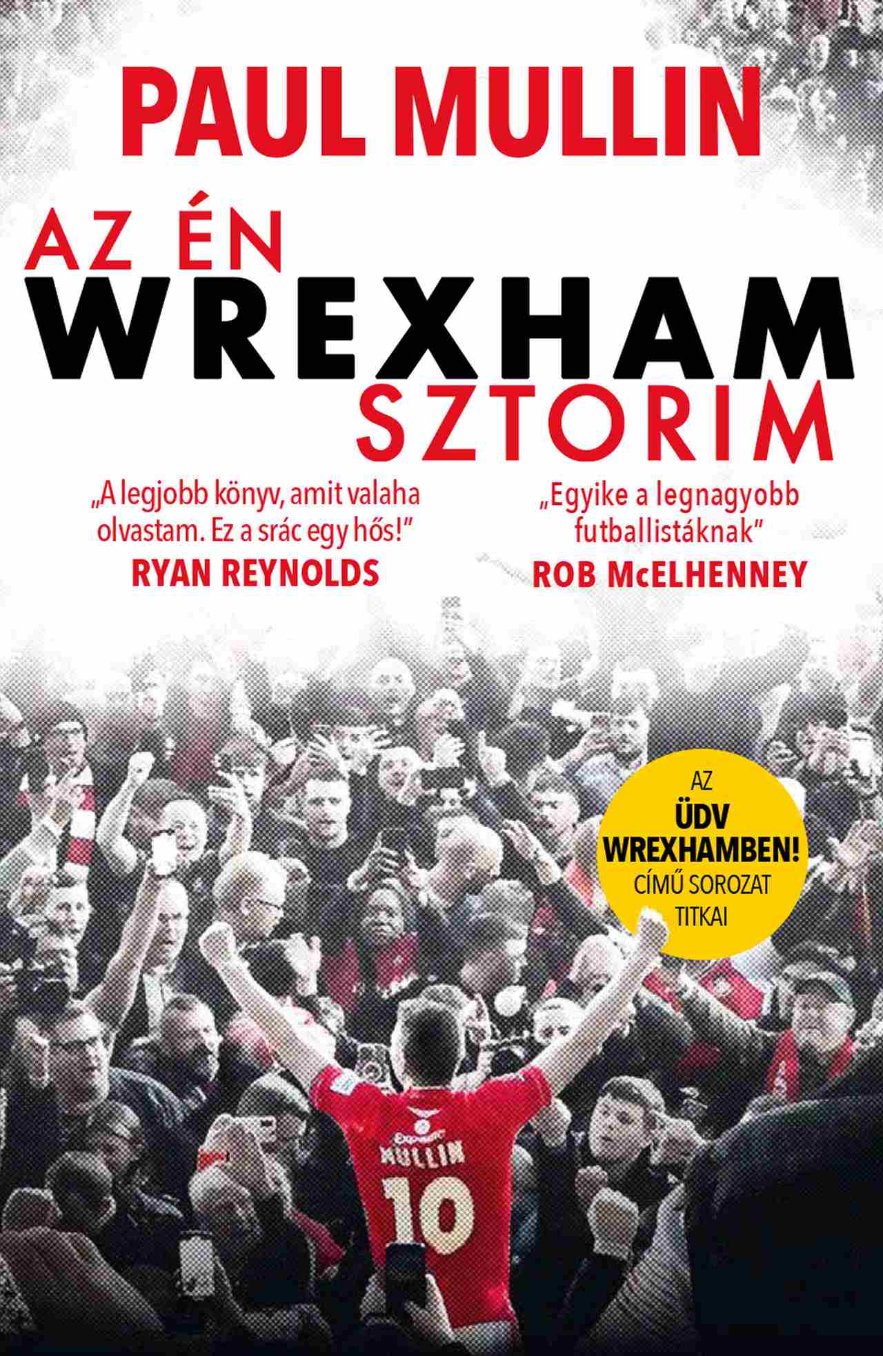 Paul Mullin - Az én Wrexham-sztorim - Az Üdv Wrexhamben!-sorozat titkai