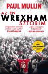 Paul Mullin - Az én Wrexham-sztorim - Az Üdv Wrexhamben!-sorozat titkai