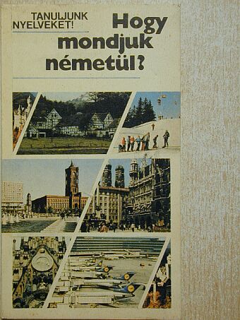 Antal Mária - Hogy mondjuk németül? [antikvár]