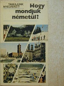 Antal Mária - Hogy mondjuk németül? [antikvár]