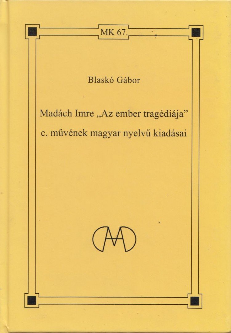 Blaskó Gábor - Madách Imre "Az ember tragédiája" c. művének magyar nyelvű kiadásai [antikvár]