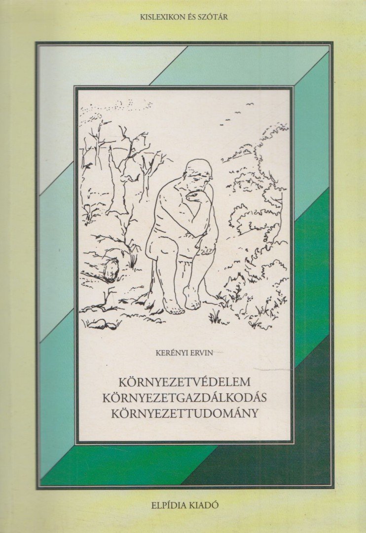 dr. Kerényi Ervin - Környezetvédelem, környezetgazdálkodás, környezettudomány [antikvár]