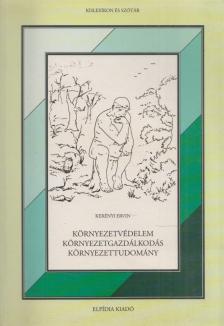 dr. Kerényi Ervin - Környezetvédelem, környezetgazdálkodás, környezettudomány [antikvár]
