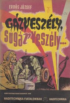 ERDŐS JÓZSEF - Gázveszély, sugárveszély... [antikvár]
