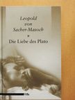 Leopold von Sacher-Masoch - Die Liebe des Plato [antikvár]