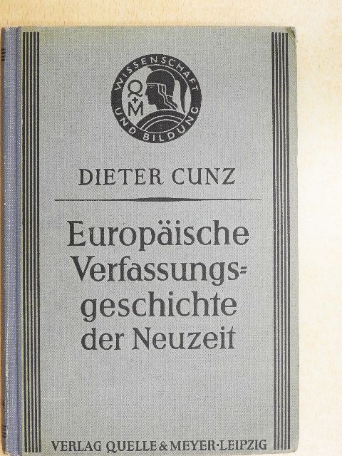 Dr. Dieter Cunz - Europäische Verfassungsgeschichte der Neuzeit (gótbetűs) [antikvár]
