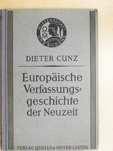 Dr. Dieter Cunz - Europäische Verfassungsgeschichte der Neuzeit (gótbetűs) [antikvár]