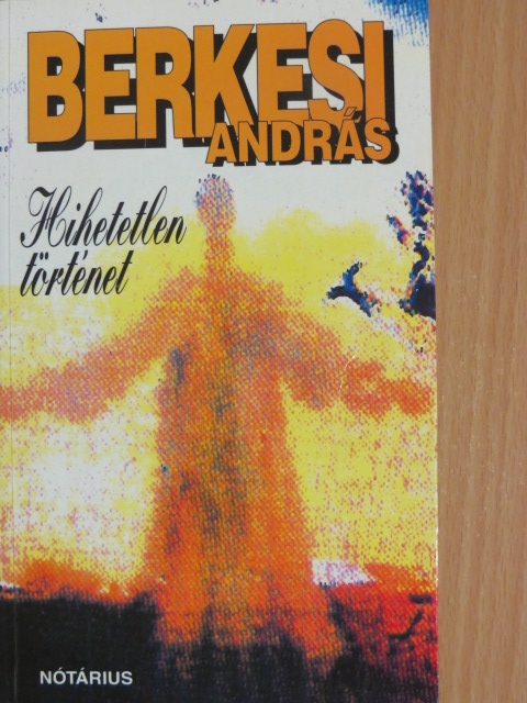 Berkesi András - Hihetetlen történet  [antikvár]