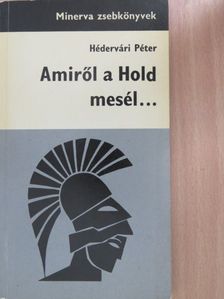 Hédervári Péter - Amiről a Hold mesél... [antikvár]