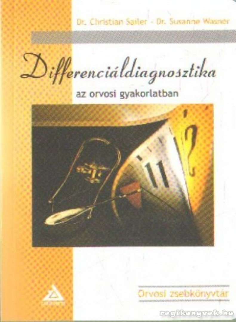 Sailer, Christian dr., Wasner, Susanne dr. - Differenciáldiagnosztika az orvosi gyakorlatban [antikvár]