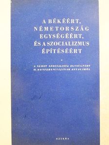 Otto Grotewohl - A békéért, Németország egységéért, és a szocializmus építéséért [antikvár]