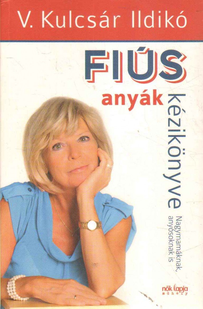 V. KULCSÁR ILDIKÓ - Fiús anyák kézikönyve / Lányos apák kézikönyve [antikvár]