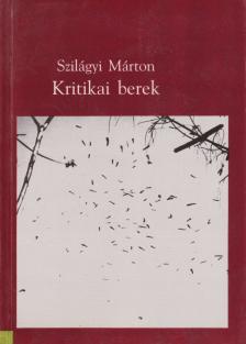Szilágyi Márton - Kritikai berek [antikvár]