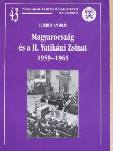 Fejérdy András - Magyarország és a II. Vatikáni Zsinat 1959-1965 [antikvár]